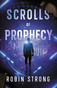 Title: Scrolls of Prophecy, Author: Robin Strong