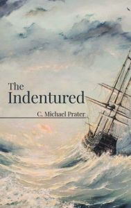 Title: The Indentured, Author: C Michael Prater