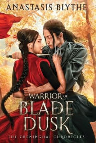 Title: Warrior of Blade and Dusk, Author: Anastasis Blythe