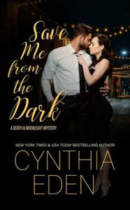 Title: Save Me From The Dark, Author: Cynthia Eden