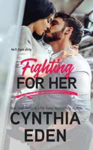 Title: Fighting For Her, Author: Cynthia Eden
