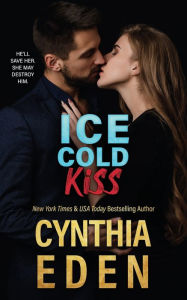 Title: Ice Cold Kiss, Author: Cynthia Eden