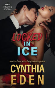 Title: Locked In Ice, Author: Cynthia Eden