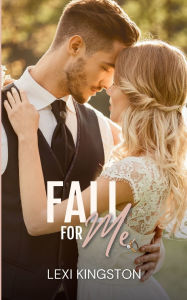 Title: Fall for Me, Author: Lexi Kingston