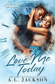 Title: Love Me Today, Author: A L Jackson