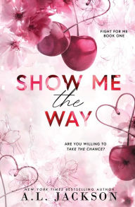 Title: Show Me the Way (Alternate Paperback), Author: A L Jackson