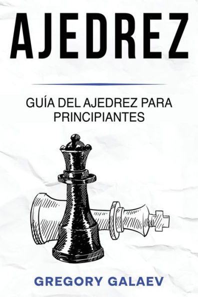 Ajedrez: Guía del ajedrez para principiantes