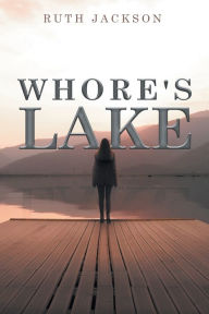 Title: Whore's lake, Author: Ruth Jackson