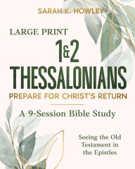 Title: 1&2 Thessalonians: Prepare for Christ's Return (Large Print), Author: Sarah K Howley