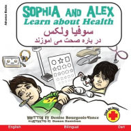 Title: Sophia and Alex Learn About Health سوفیا و الکس معلومات در باره صحت: سوفی&#, Author: Denise Bourgeois-Vance