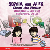 Title: Sophia and Alex Clean the House: Սոֆյան և Ալեքսը մաքրում են տունը, Author: Denise Bourgeois-Vance