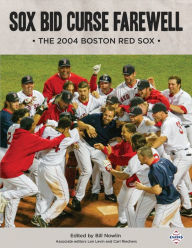 Title: Sox Bid Curse Farewell: The 2004 Boston Red Sox, Author: Bill Nowlin