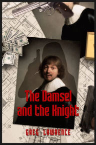 Title: The Damsel and the Knight, Author: Greg Lawrence