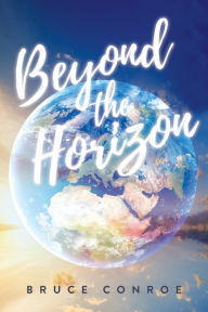 Title: Beyond the Horizon, Author: Bruce Conroe