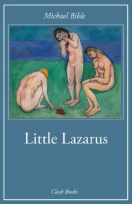 Title: Little Lazarus, Author: Michael Bible