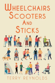Title: Wheelchairs, Scooters and Sticks, Author: Terry Reynolds