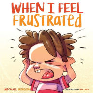 Title: When I Feel Frustrated, Author: Michael Gordon