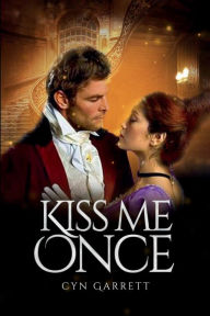 Title: Kiss Me Once, Author: Cyn Garrett