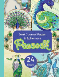 Title: Peacock Junk Journaling Pages & Ephemera: 24 Sheets Of Decorating Paper For Scrapbooking, Journaling, Collages, Card Making & More/Printed One-Sided, Author: Leontine Vintage Press