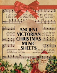 Title: Ancient Victorian Christmas Music Sheets: 20 Sheets Of Decorative Craft Paper For Junk Journals, Scrapbooks, Collages & More, Author: Joyelle Alix