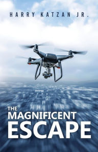 Title: The Magnificent Escape: A Matt, the General and Ashley Book, Author: Harry Katzan Jr.