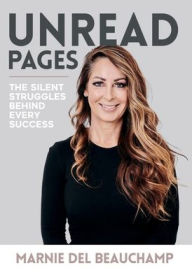 Title: Unread Pages: The silent struggles behind every success, Author: Marnie Del Beauchamp