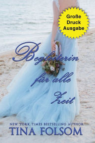 Title: Begleiterin für alle Zeit (Große Druckausgabe), Author: Tina Folsom