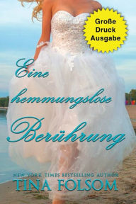 Title: Eine hemmungslose Berührung (Große Druckausgabe), Author: Tina Folsom