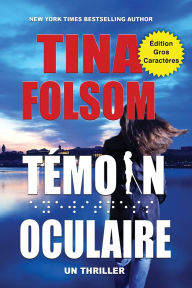 Title: Tï¿½moin Oculaire (Un Thriller) (ï¿½dition Gros Caractï¿½res), Author: Tina Folsom