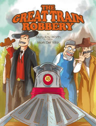 Title: The Great Train Robbery, Author: Mary Kay Worth