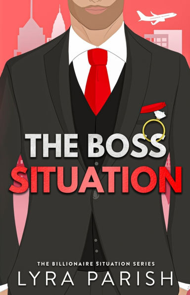 The Boss Situation: a billionaire enemies to lovers workplace romcom