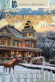 Title: Love's a Mystery in Embarrass, WI, Author: Becky Melby