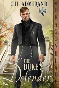 Title: The Duke's Defender, Author: C H Admirand