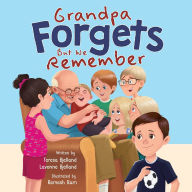 Title: Grandpa Forgets, But We Remember: Teaching Young Children About Dementia, Author: Lavonne Bjelland