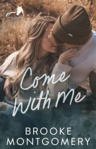 Title: Come With Me: A Sugarland Creek Prequel, Author: Brooke Montgomery