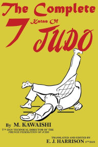 Title: The Complete Seven Katas of Judo, Author: Mikinosuke Kawaishi