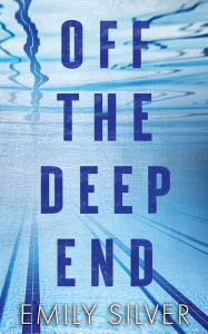 Title: Off The Deep End, Author: Emily Silver