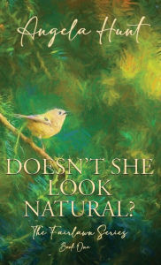Title: Doesn't She Look Natural?, Author: Angela E Hunt
