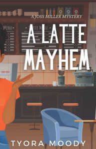 Title: A Latte Mayhem, Author: Tyora Moody