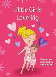 Title: Little Girls Love Big, Author: Amy Doslich