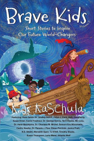 Title: Brave Kids: Short Stories to Inspire Our Future World-Changers, Volume 2, Author: K J Kaschula