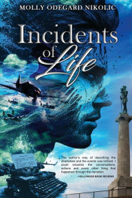 Title: Incidents of Life, Author: Molly Odegard Nikolic