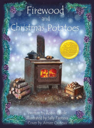 Title: Firewood and Christmas Potatoes, Author: Robin Carole