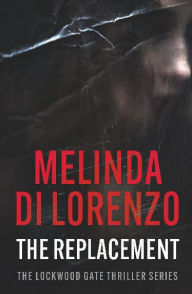 Title: The Replacement, Author: Melinda Di Lorenzo