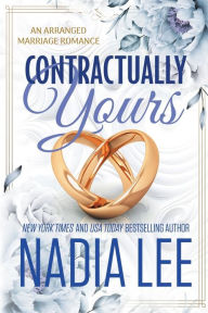 Title: Contractually Yours: An Arranged Marriage Romance, Author: Nadia Lee