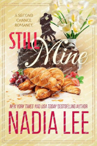 Title: Still Mine: A Second Chance Romance, Author: Nadia Lee