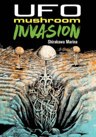 Title: UFO Mushroom Invasion, Author: Marina Shirakawa