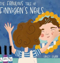 Title: The Fabulous Tale of Finnigan's Nails, Author: Hailey Glynn