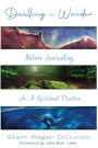 Dwelling in Wonder: Nature Journaling as a Spiritual Practice