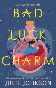 Title: Bad Luck Charm, Author: Julie Johnson